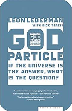 The God Particle – Leon Lederman, Dick Teresi Dick Teresi imagine 2022 cartile.ro