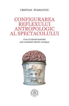 Configurarea reflexului antropologic al spectacolului - Cristian Stamatoiu