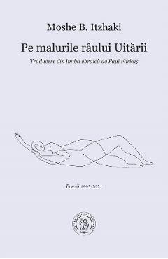 Pe malurile raului uitarii - Moshe B. Itzhaki - SCOALA ARDELEANA