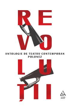 Revolutii. Antologie de teatru contemporan polonez