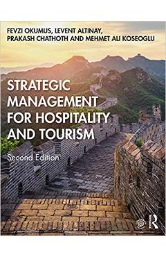 Strategic Management for Hospitality and Tourism – Fevzi Okumus, Levent Altinay, Prakash Chathoth, Mehmet Ali Koeseoglu Fevzi Okumus imagine 2022 cartile.ro