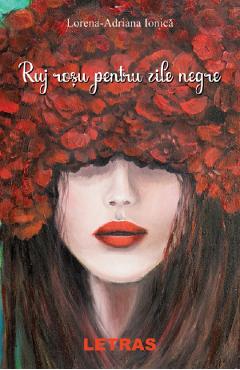 Ruj rosu pentru zile negre - Lorena-Adriana Ionica - LETRAS