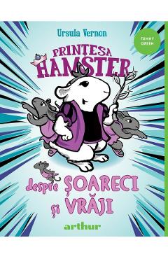 Printesa Hamster. Despre soareci si vraji - Ursula Vernon