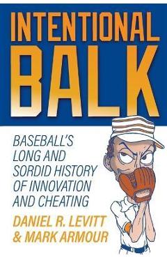 Intentional Balk: Baseball\'s Thin Line Between Innovation and Cheating - Daniel Levitt