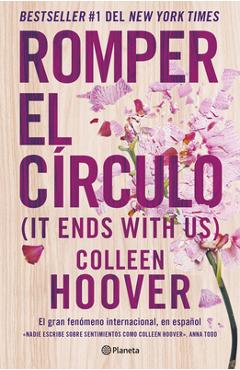 Romper El Círculo / It Ends with Us (Spanish Edition) - Colleen Hoover