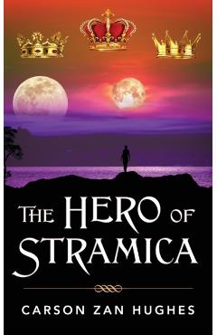 The Hero of Stramica - Carson Zan Hughes