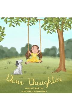 Dear Daughter: A Book From Mother To Daughter To Build Self Esteem - Jamie Chin