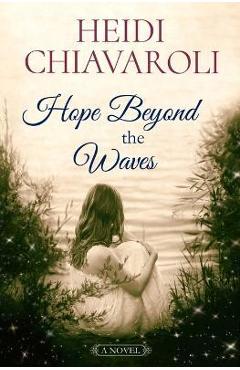 Hope Beyond the Waves - Heidi Chiavaroli