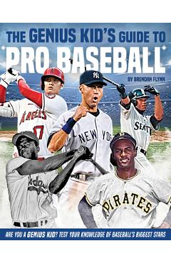 The Genius Kid\'s Guide to Pro Baseball - Brendan Flynn