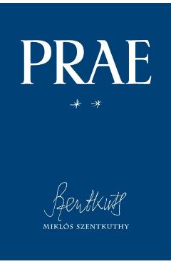 Prae, vol. II - Miklós Szentkuthy