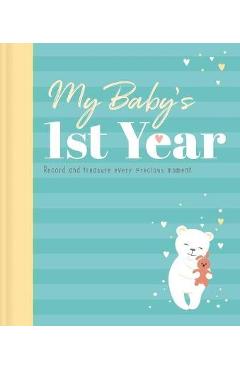 My Baby\'s 1st Year: Memory Book and Journal - Igloobooks
