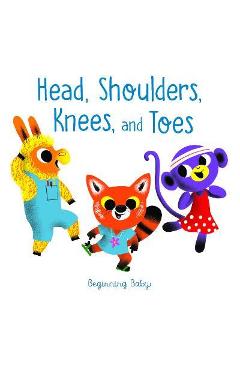 Head, Shoulders, Knees, and Toes: Beginning Baby - Chronicle Books