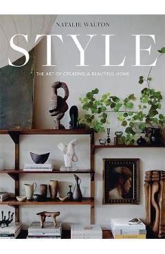 Style: The Art of Creating a Beautiful Home