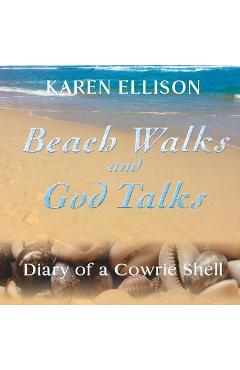 Beach Walks and God Talks: Diary of a Cowrie Shell - Karen Marie Ellison