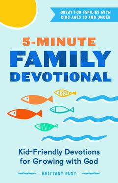 5-Minute Family Devotional: Kid-Friendly Devotions for Growing with God - Brittany Rust