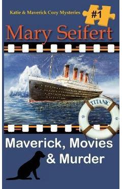 Maverick, Movies & Murder - Mary Seifert