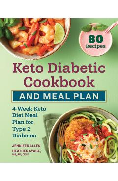 Keto Diabetic Cookbook and Meal Plan: 4-Week Keto Diet Meal Plan for Type 2 Diabetes - Jennifer Allen
