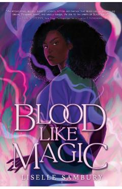 Blood Like Magic - Liselle Sambury