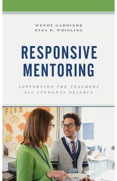 Responsive Mentoring: Supporting the Teachers All Students Deserve - Wendy Gardiner
