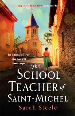 The Schoolteacher of Saint-Michel - Sarah Steele