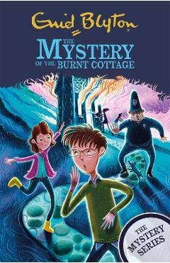 The Mystery of the Burnt Cottage: Book 1 - Enid Blyton