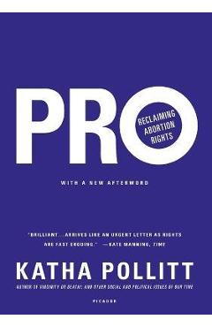 Pro: Reclaiming Abortion Rights - Katha Pollitt - Imagine 1