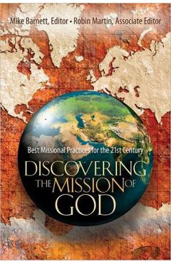 Discovering the Mission of God: Best Missional Practices for the 21st Century - Mike Barnett