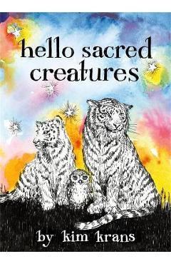 Hello Sacred Creatures - Kim Krans