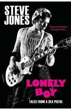 Lonely Boy: Tales from a Sex Pistol - Steve Jones