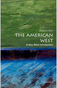 The American West: A Very Short Introduction - Stephen Aron