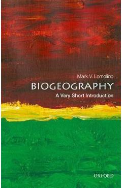 Biogeography: A Very Short Introduction - Mark V. Lomolino