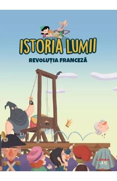 Istoria lumii. Revolutia Franceza