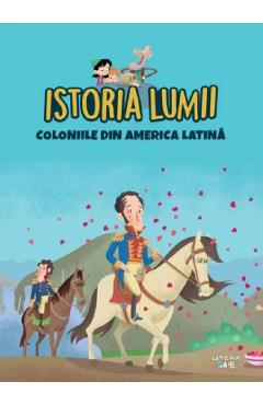 Istoria lumii. Coloniile din America Latina