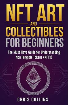 NFT Art and Collectibles for Beginners - Chris Collins