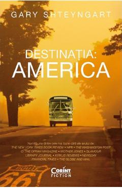 Destinatia: America - Gary Shteyngart