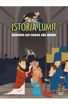 Istoria lumii. Europa lui Carol cel Mare