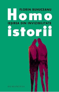 Homoistorii. Iesirea din invizibilitate - Florin Buhuceanu