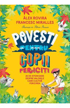 Povesti Pentru Copii Fericiti. Ed.2 - Francesc Miralles, Alex Rovira