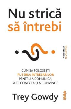 eBook Nu strica sa intrebi - Trey Gowdy
