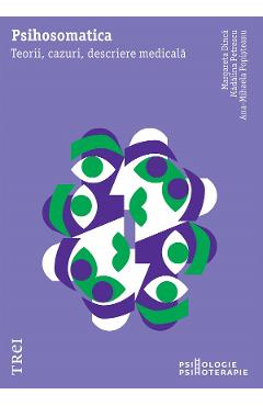 eBook Psihosomatica. Teorii, cazuri, descriere medicala - Margareta Dinca, Madalina Petrescu, Ana-Mihaela Popisteanu