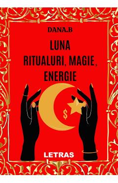 eBook Luna, ritualuri, magie, energie - Dana B