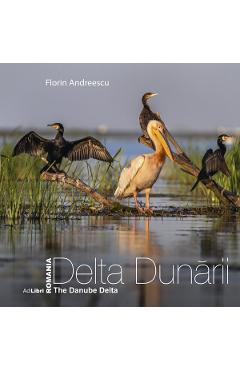 Romania. Delta Dunarii. The Danube Delta - Florin Andreescu - AD LIBRI