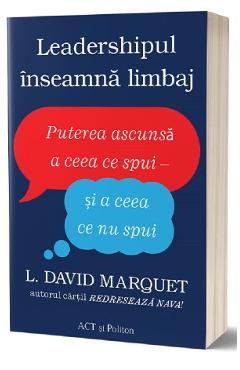 Leadershipul inseamna limbaj - L. David Marquet