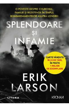 Splendoare si infamie - Erik Larson