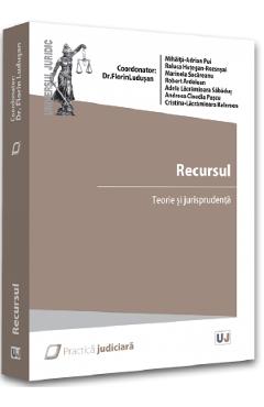 Recursul. Teorie si jurisprudenta - Florin Ludusan