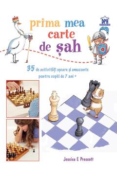 Prima mea carte de sah - Jessica E. Prescott - DIDACTICA PUBLISHING HOUSE