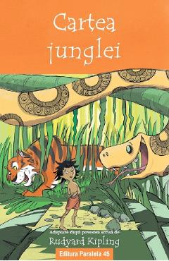 Cartea junglei. Text adaptat - Rudyard Kipling - PARALELA 45