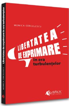 Libertatea De Exprimare In Era Turbulentelor - Monica Cercelescu