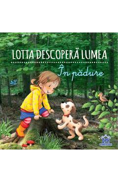 Lotta descopera lumea. In padure - DIDACTICA PUBLISHING HOUSE