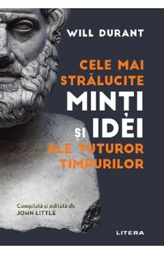 Cele Mai Stralucite Minti Si Idei Ale Tuturor Timpurilor - Will Durant